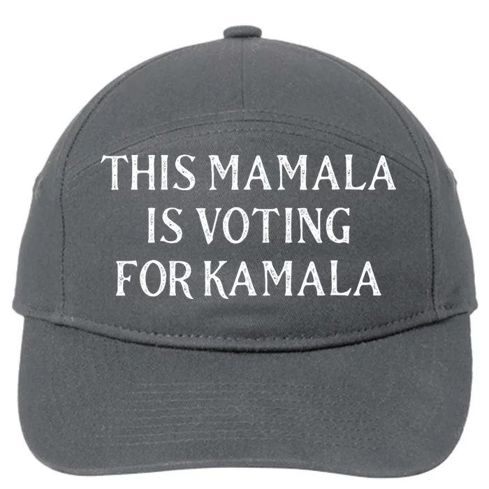 Kamala Harris Quote This Mamala Is Voting For Kamala 7-Panel Snapback Hat