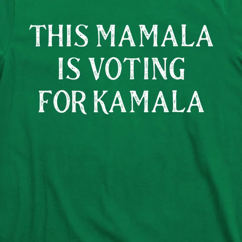 Kamala Harris Quote This Mamala Is Voting For Kamala T-Shirt