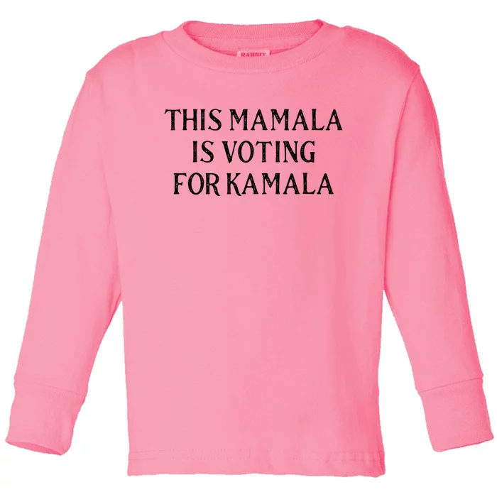 Kamala Harris Quote This Mamala Is Voting For Kamala Toddler Long Sleeve Shirt