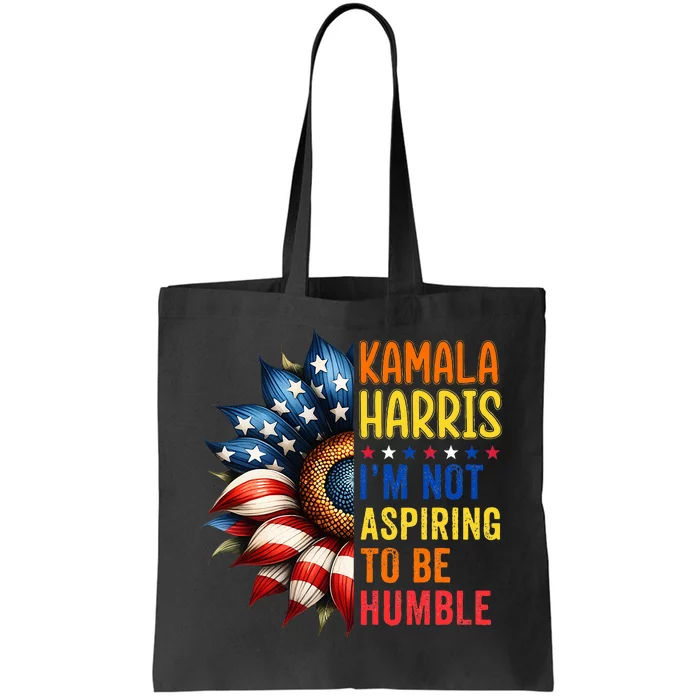 Kamala Harris Quote IM Not Aspiring To Be Humble Tote Bag