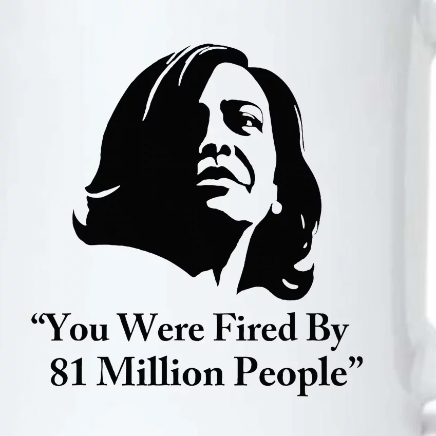 Kamala Harris Quote You Were Fired By 81 Million People Joke Black Color Changing Mug