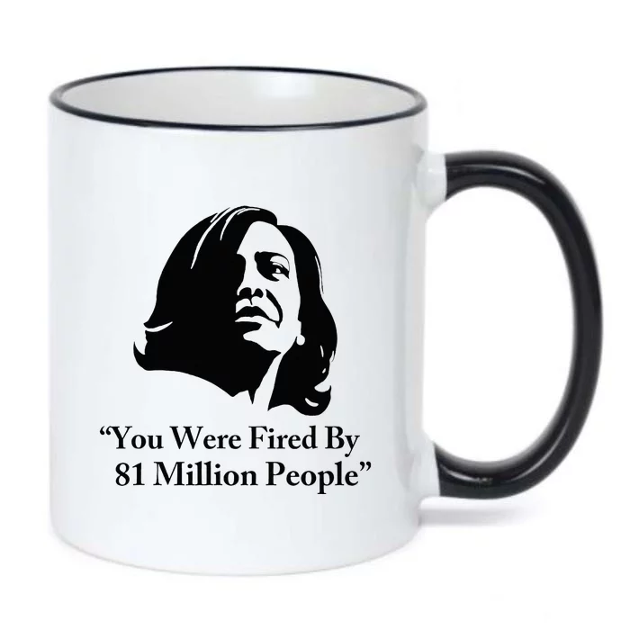 Kamala Harris Quote You Were Fired By 81 Million People Joke Black Color Changing Mug