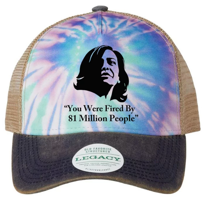 Kamala Harris Quote You Were Fired By 81 Million People Joke Legacy Tie Dye Trucker Hat