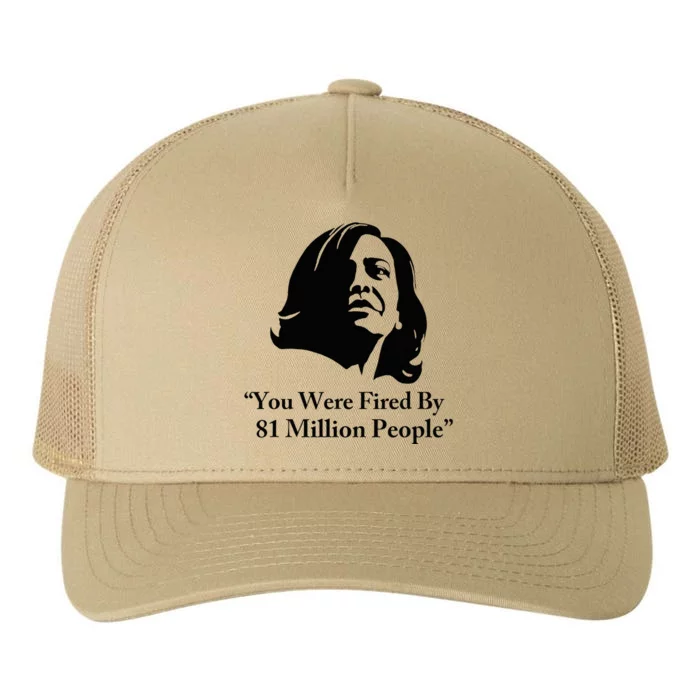 Kamala Harris Quote You Were Fired By 81 Million People Joke Yupoong Adult 5-Panel Trucker Hat