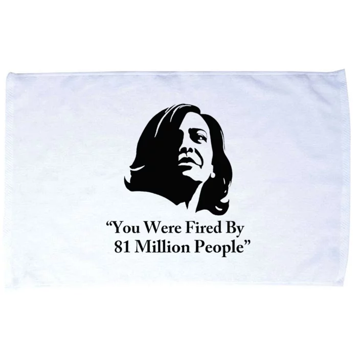 Kamala Harris Quote You Were Fired By 81 Million People Joke Microfiber Hand Towel