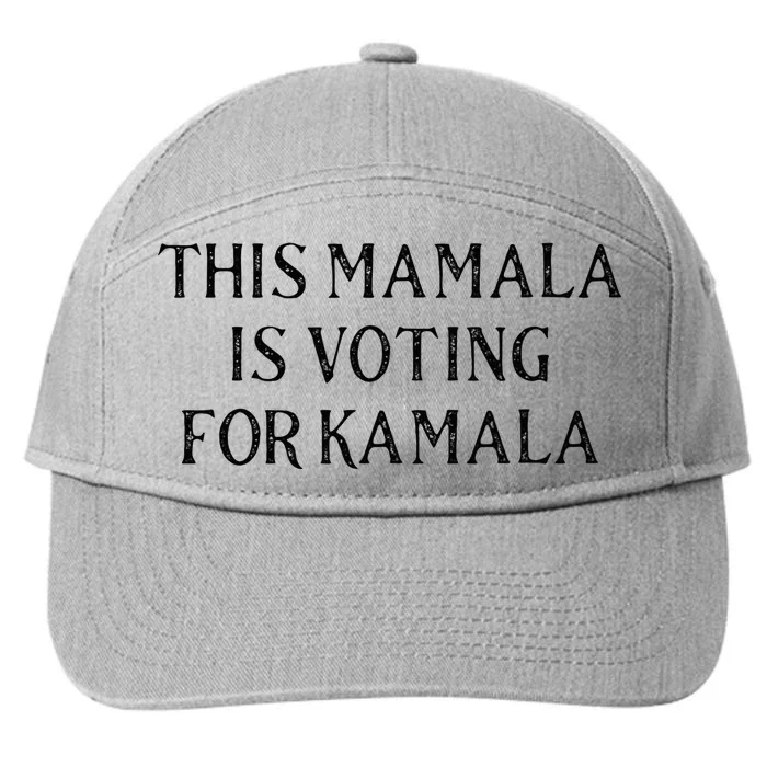 Kamala Harris Quote This Mamala Is Voting For Kamala 7-Panel Snapback Hat