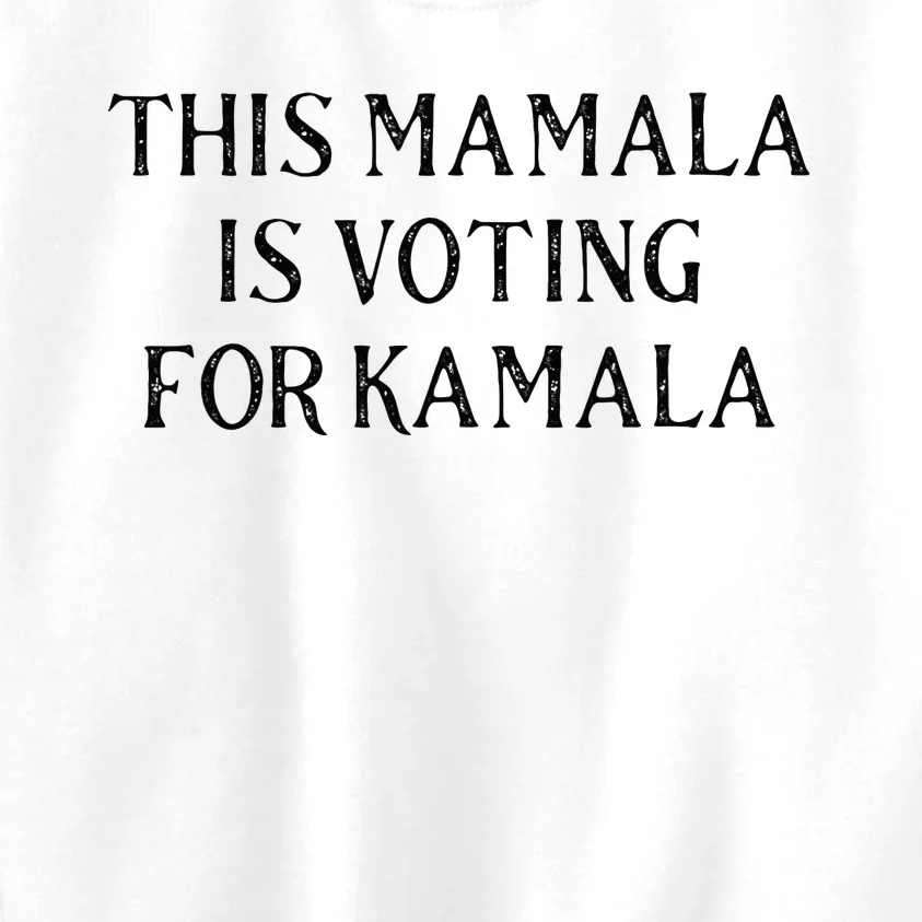 Kamala Harris Quote This Mamala Is Voting For Kamala Kids Sweatshirt