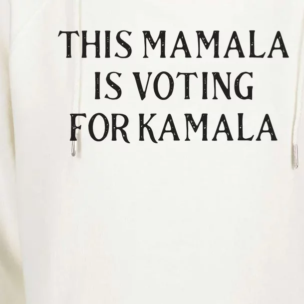 Kamala Harris Quote This Mamala Is Voting For Kamala Womens Funnel Neck Pullover Hood