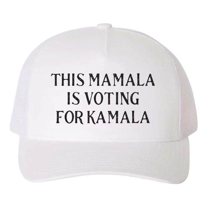 Kamala Harris Quote This Mamala Is Voting For Kamala Yupoong Adult 5-Panel Trucker Hat