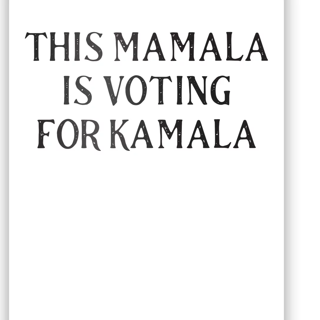 Kamala Harris Quote This Mamala Is Voting For Kamala Poster