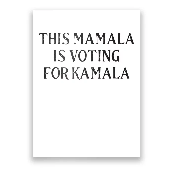 Kamala Harris Quote This Mamala Is Voting For Kamala Poster