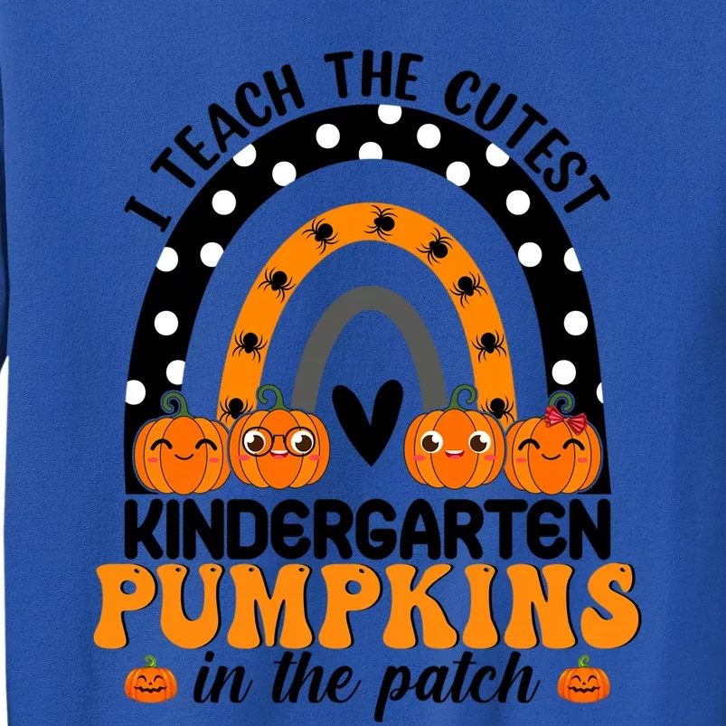 Kindergarten Halloween Rainbow I Teach The Cutest Pumpkins Gift Tall Sweatshirt