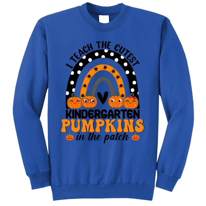 Kindergarten Halloween Rainbow I Teach The Cutest Pumpkins Gift Tall Sweatshirt