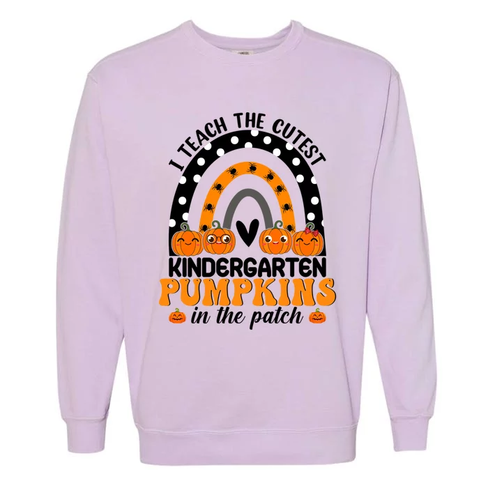 Kindergarten Halloween Rainbow I Teach The Cutest Pumpkins Gift Garment-Dyed Sweatshirt