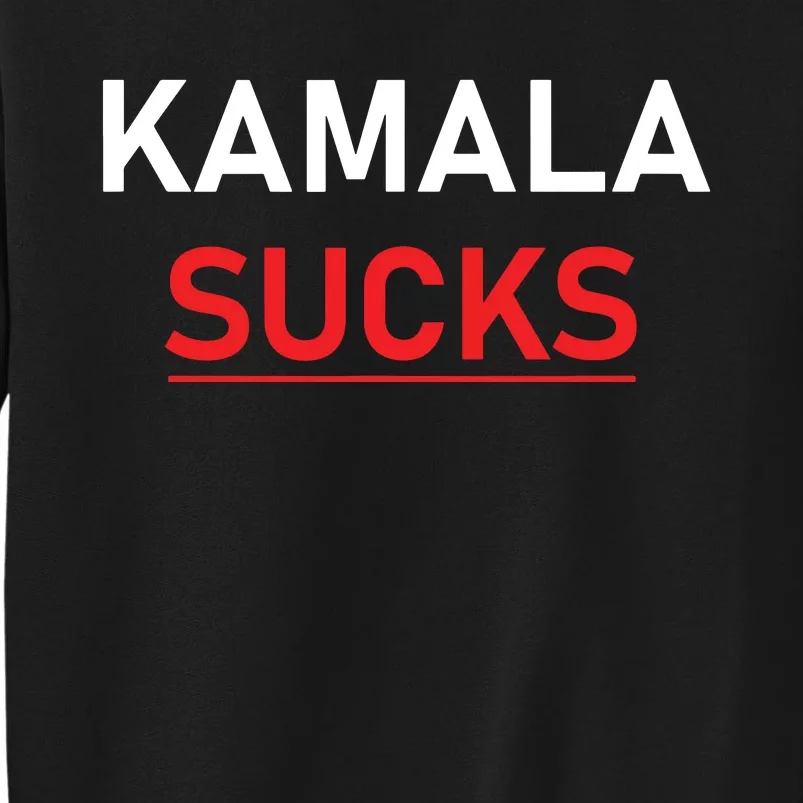 Kamala Harris Sucks Tall Sweatshirt