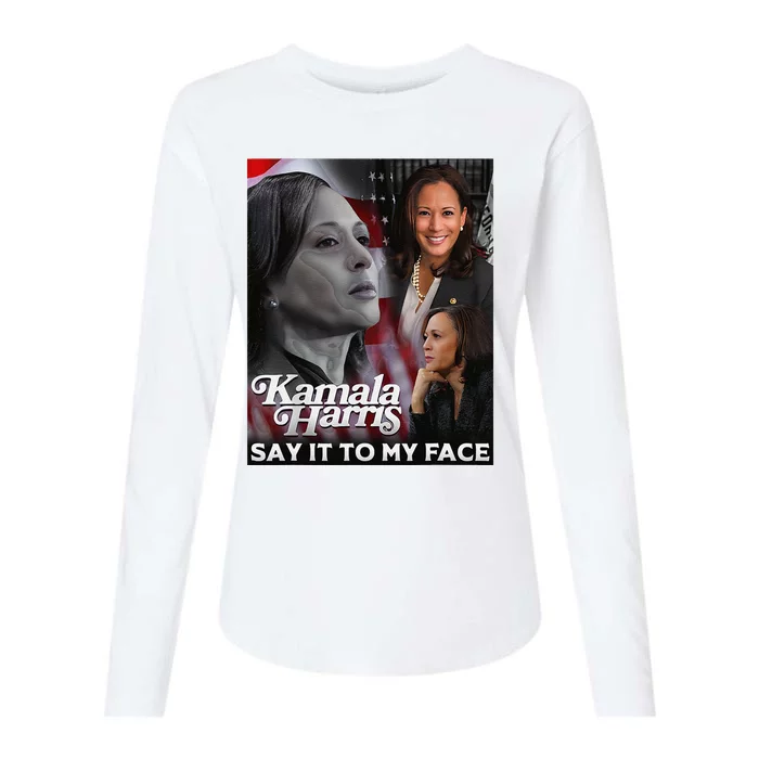 Kamala Harris Say It To My Face Womens Cotton Relaxed Long Sleeve T-Shirt