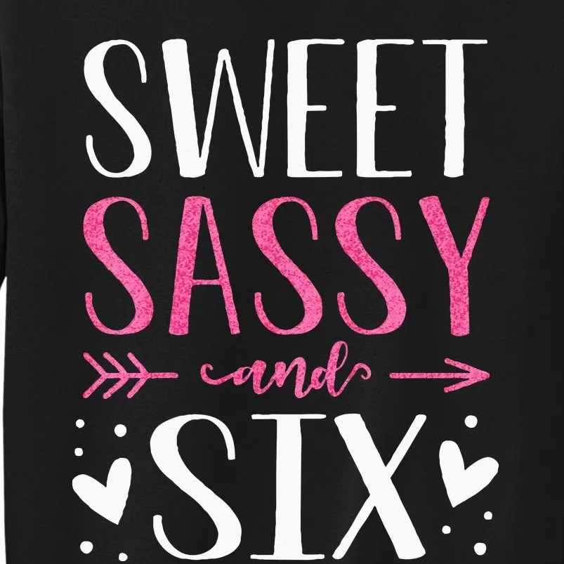 Kids Hearts Sweet Sassy And Six 6 Years Old 6th Birthday Girls Tall Sweatshirt