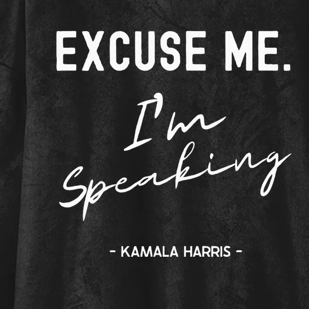 Kamala Harris S President 47 Excuse Me IM Speaking Hooded Wearable Blanket