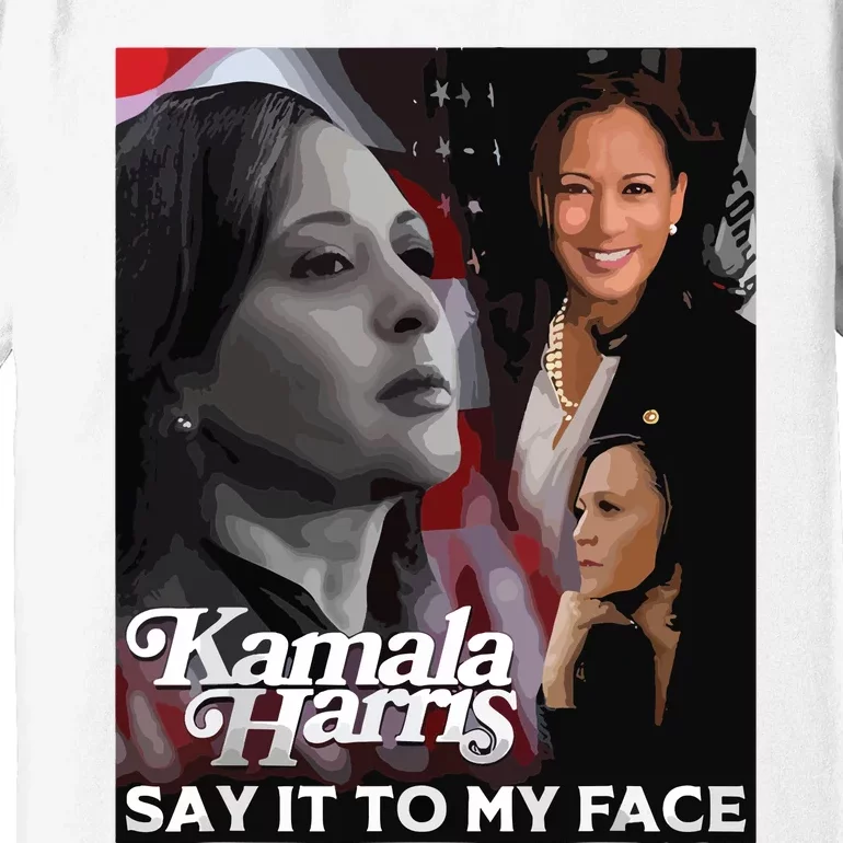 Kamala Harris Say It To My Face Premium T-Shirt