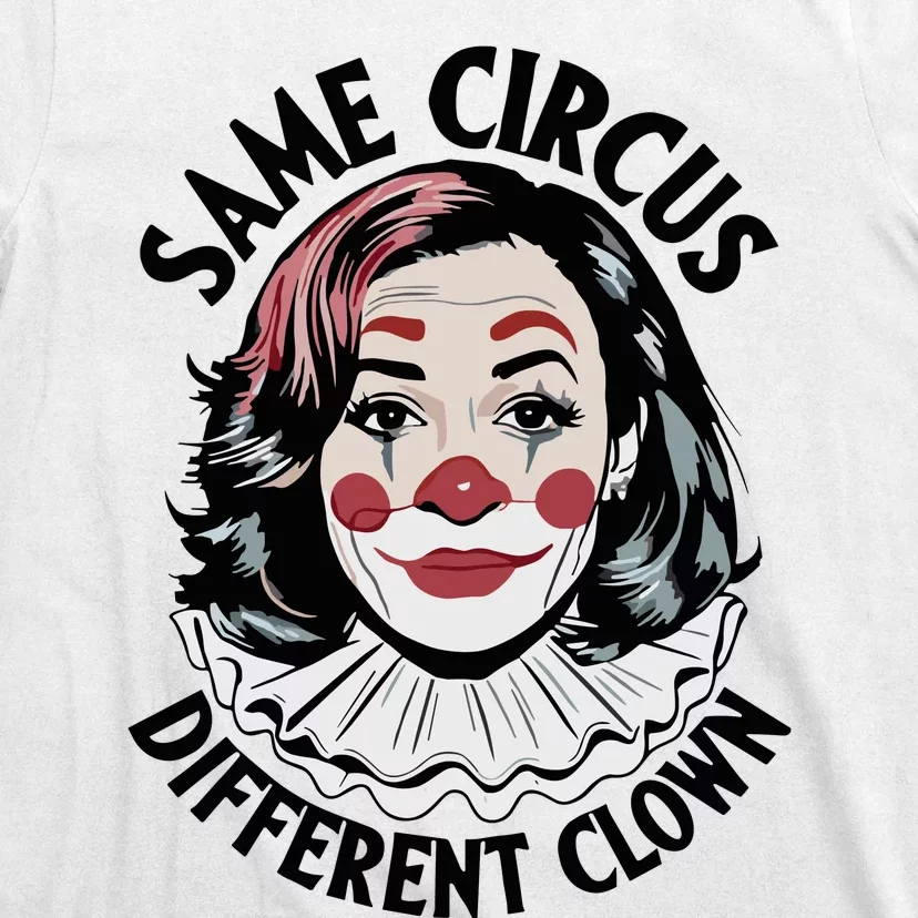 Kamala Harris Same Circus Diffeent Clown T-Shirt