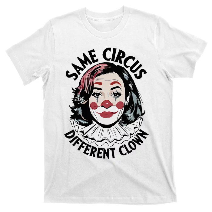 Kamala Harris Same Circus Diffeent Clown T-Shirt