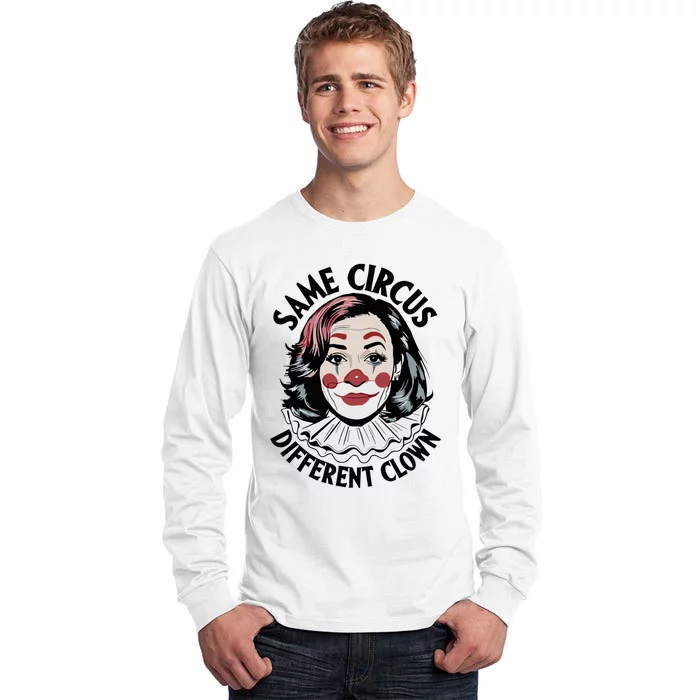 Kamala Harris Same Circus Diffeent Clown Tall Long Sleeve T-Shirt