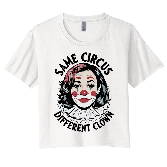 Kamala Harris Same Circus Diffeent Clown Women's Crop Top Tee