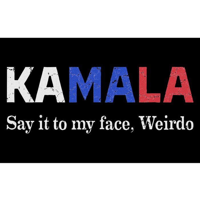 Kamala Harris Say It To My Face Weirdo President 2024 Bumper Sticker