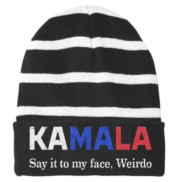 Kamala Harris Say It To My Face Weirdo President 2024 Striped Beanie with Solid Band