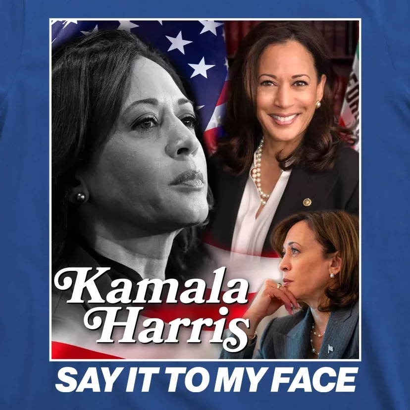 Kamala Harris Say It To My Face 2024 Election T-Shirt