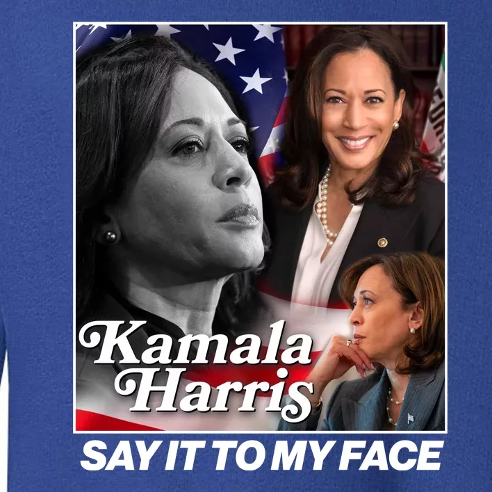 Kamala Harris Say It To My Face 2024 Election Toddler Sweatshirt