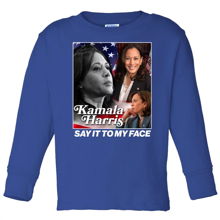 Kamala Harris Say It To My Face 2024 Election Toddler Long Sleeve Shirt