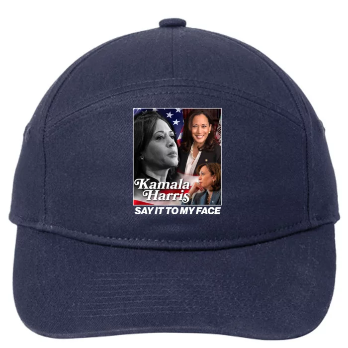 Kamala Harris Say It To My Face 2024 Election 7-Panel Snapback Hat