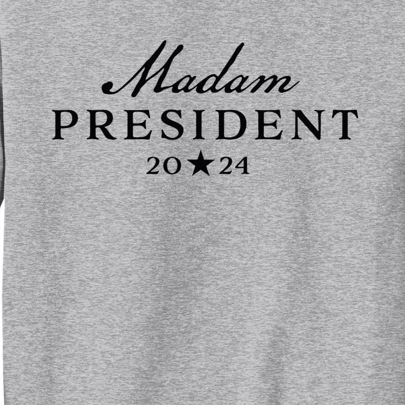 Kamala Harris Simple Script Feminine Madam President 2024 Tall Sweatshirt