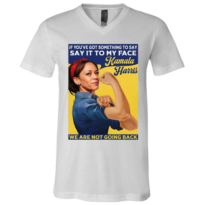 Kamala Harris Say It To My Face V-Neck T-Shirt