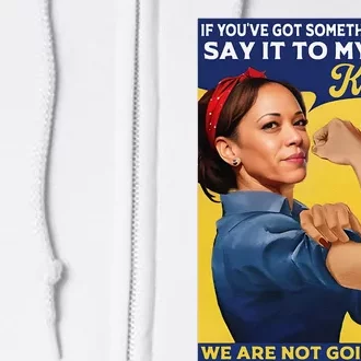 Kamala Harris Say It To My Face Full Zip Hoodie