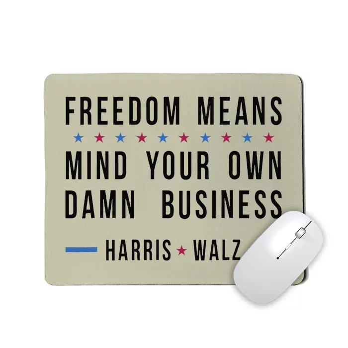 Kamala Harris Tim Walz Mind Your Own Damn Business Mousepad