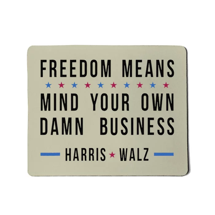 Kamala Harris Tim Walz Mind Your Own Damn Business Mousepad