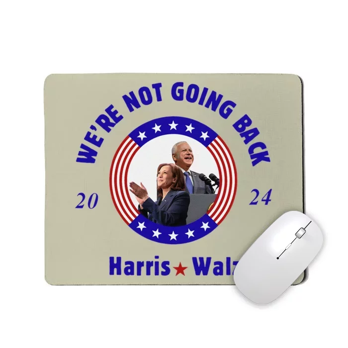 Kamala Harris Tim Walz We Fight We Win WeRe Not Going Back Mousepad