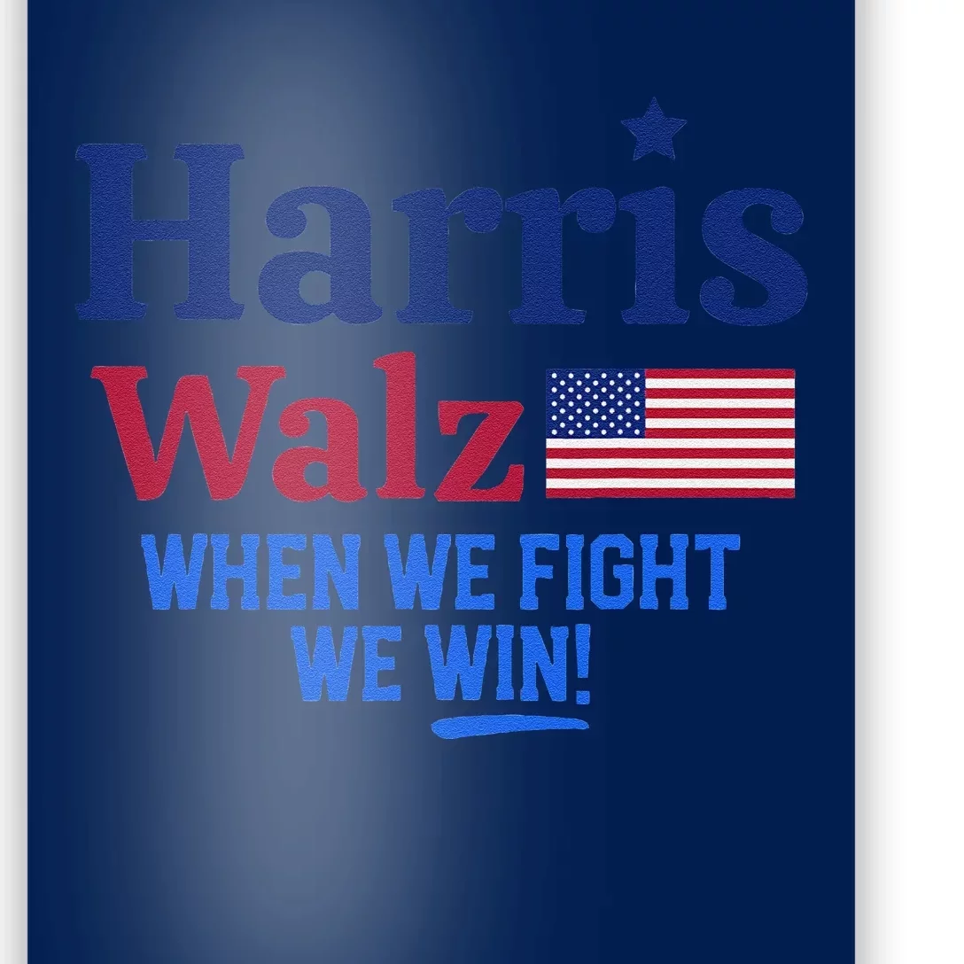 Kamala Harris Tim Walz When We Fight We Win Poster