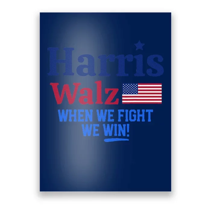 Kamala Harris Tim Walz When We Fight We Win Poster