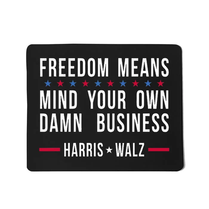 Kamala Harris Tim Walz Mind Your Own Damn Business Mousepad