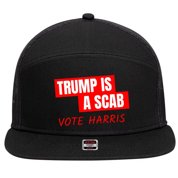 Kamala Harris Tim Walz Election Donald Trump Is A Scab Vote Harris 7 Panel Mesh Trucker Snapback Hat