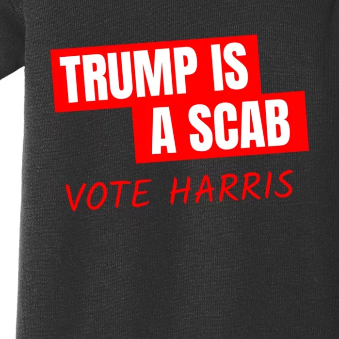 Kamala Harris Tim Walz Election Donald Trump Is A Scab Vote Harris Baby Bodysuit