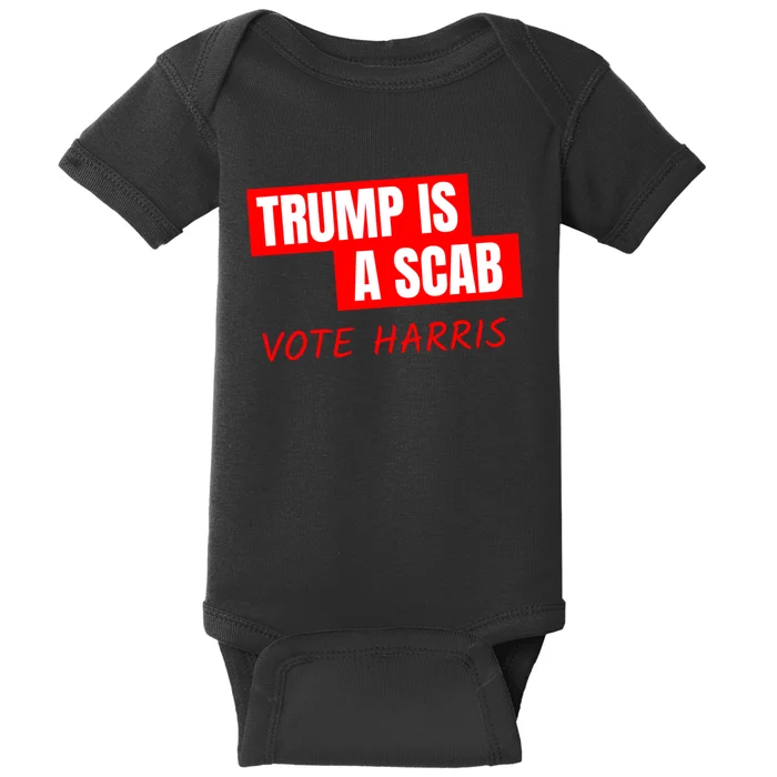 Kamala Harris Tim Walz Election Donald Trump Is A Scab Vote Harris Baby Bodysuit