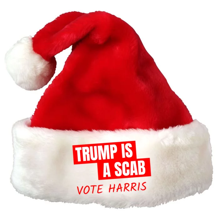 Kamala Harris Tim Walz Election Donald Trump Is A Scab Vote Harris Premium Christmas Santa Hat