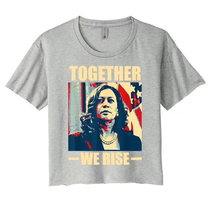 Kamala Harris Together We Rise Design Political Gift Women's Crop Top Tee