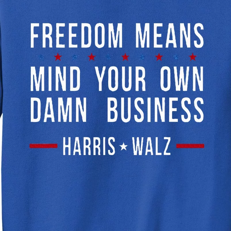 Kamala Harris Tim Walz Mind Your Own Damn Business Sweatshirt