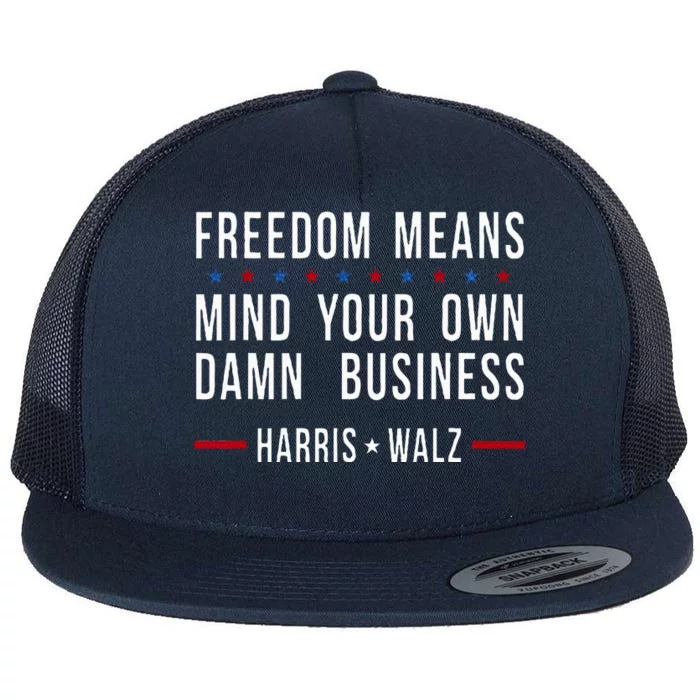 Kamala Harris Tim Walz Mind Your Own Damn Business Flat Bill Trucker Hat