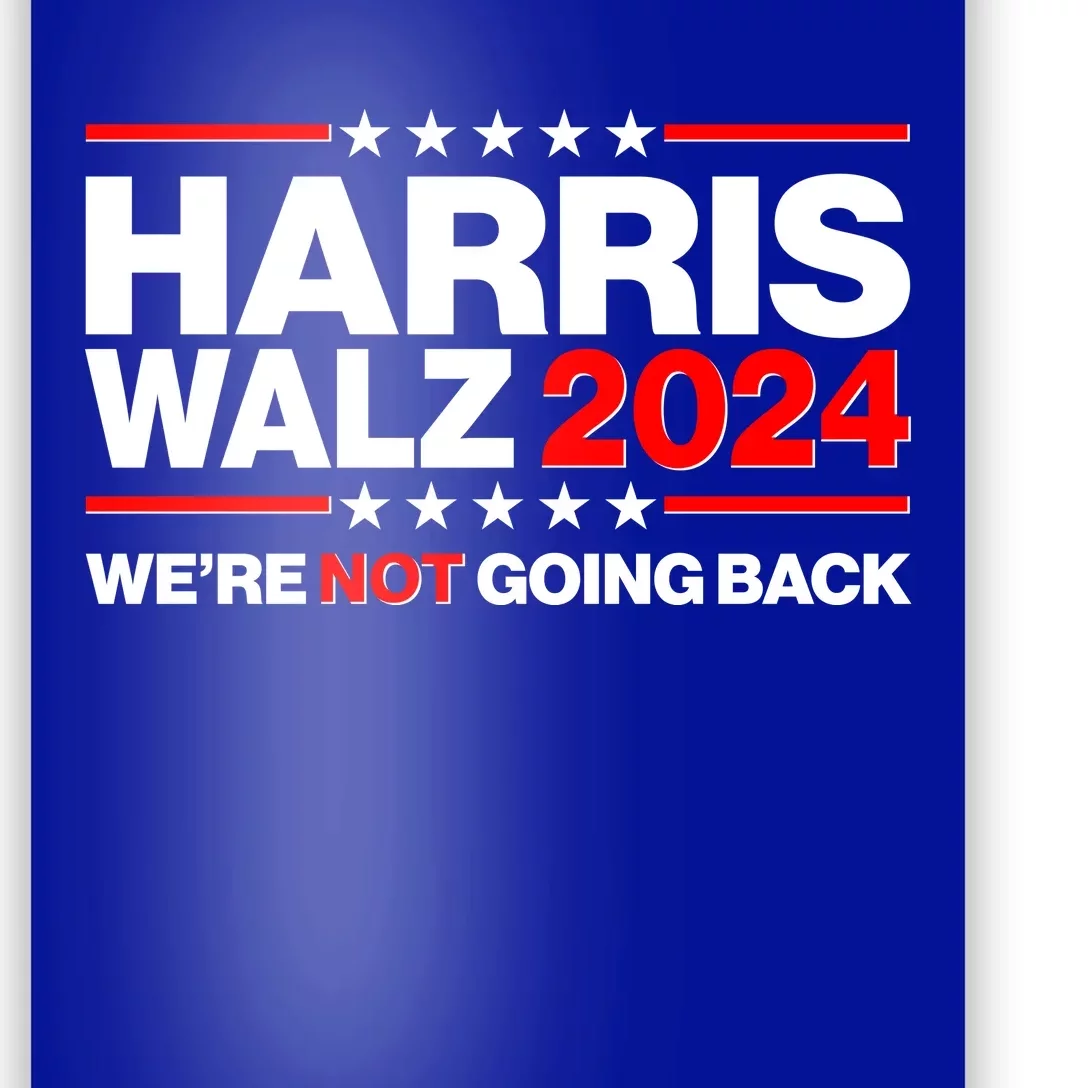 Kamala Harris Tim Walz 2024 Election Were Not Going Back Poster